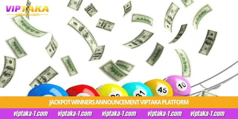 jackpot winners announcement viptaka platform