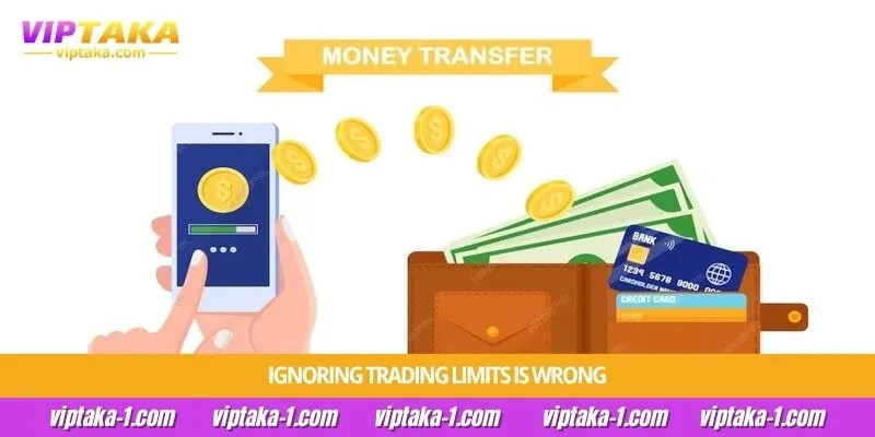 Ignoring trading limits is wrong