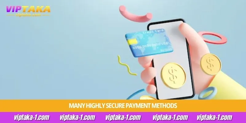 Many highly secure payment methods