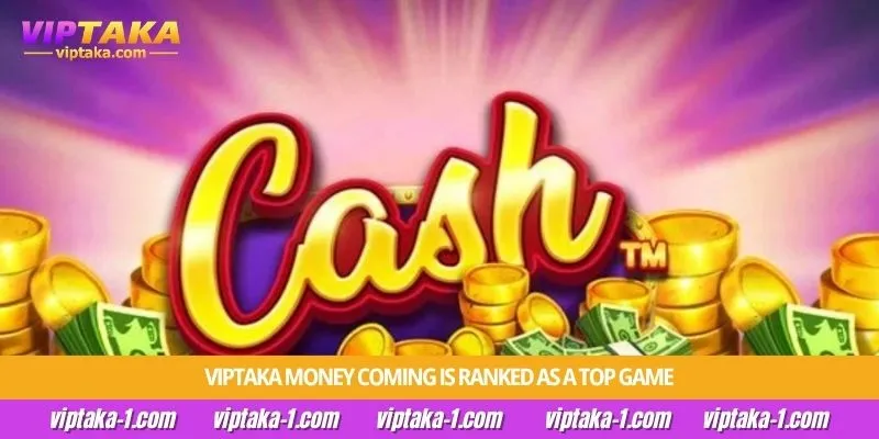 Viptaka Money Coming is ranked as a top game