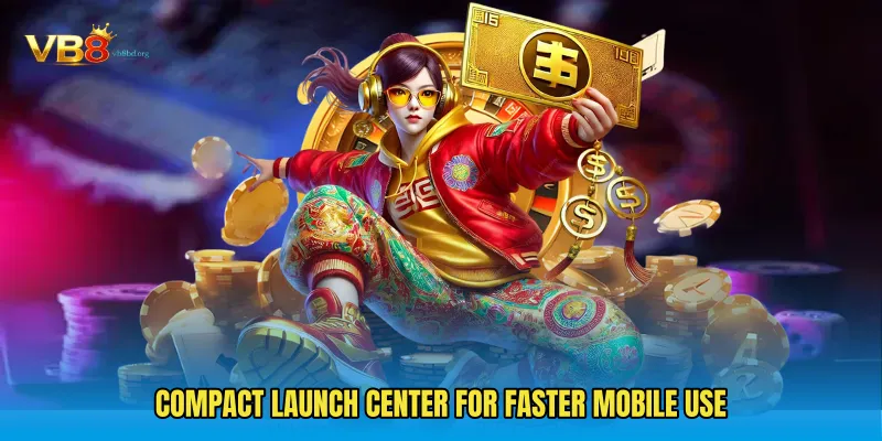 Compact launch center for faster mobile use