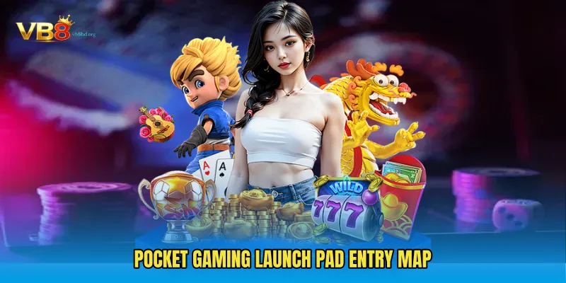 Pocket Gaming Launch Pad entry map
