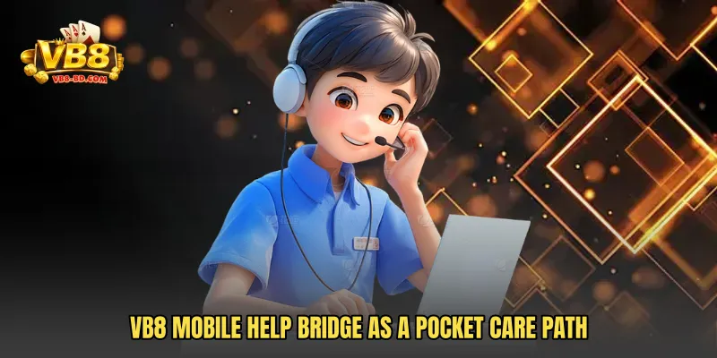 VB8 Mobile Help Bridge as a pocket care path