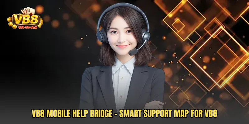 VB8 Mobile Help Bridge - Smart Support Map For VB8